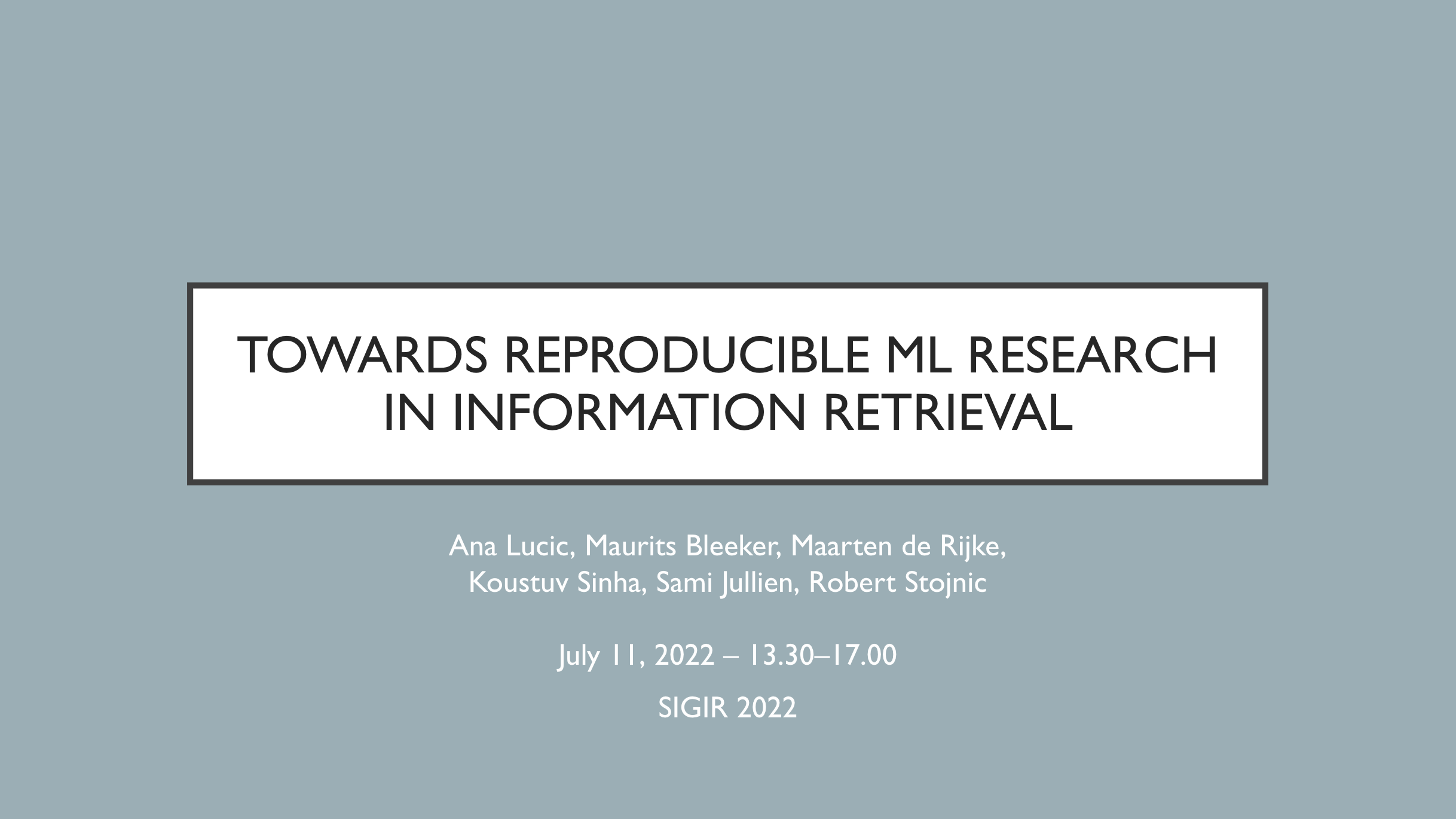 SIGIR 2022 Tutorial “Towards Reproducible ML Research in Information Retrieval”